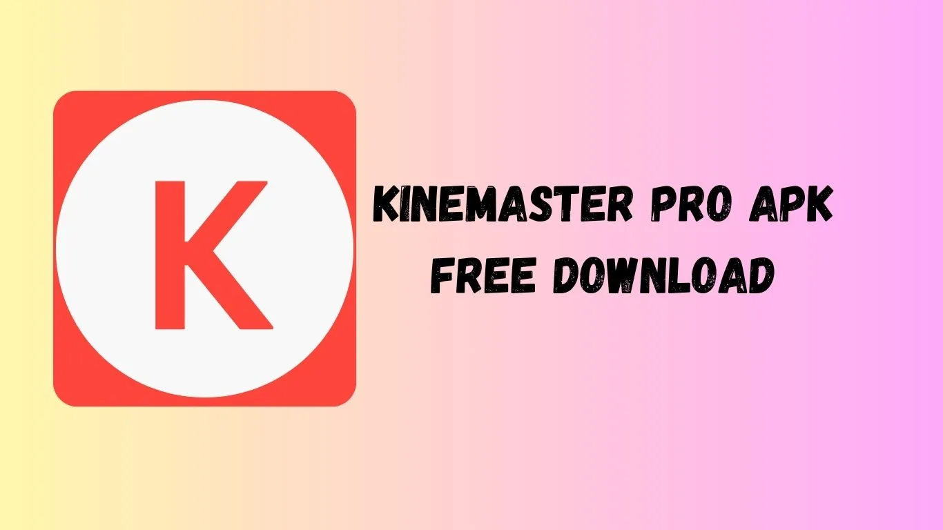 KineMaster Pro Apk Download No WaterMark