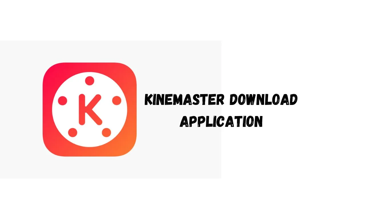 Kinemaster Download Application