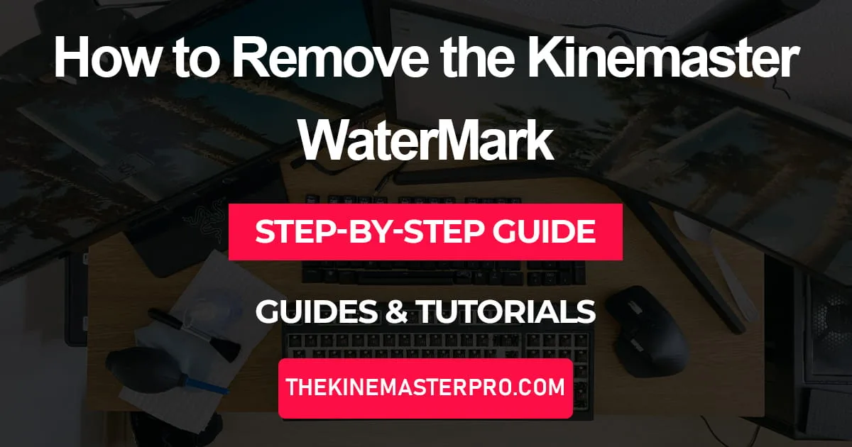 Remove Kinemaster watermark in 2 easy ways