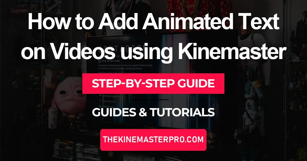 Add animated text to video using Kinemaster in 12 easy steps